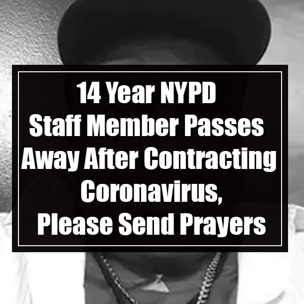 14 Year NYPD Staff Member Passes Away After Contracting Coronavirus, Please Send Prayers