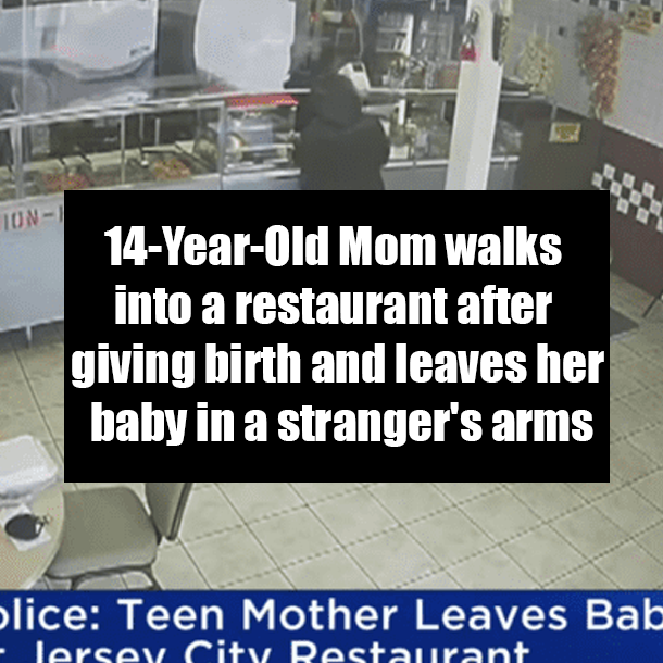 14-Year-Old Mom walks into a restaurant after giving birth and leaves her baby in a stranger's arms