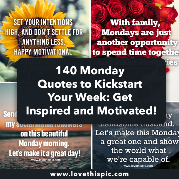 140 Monday Quotes to Kickstart Your Week: Get Inspired and Motivated!