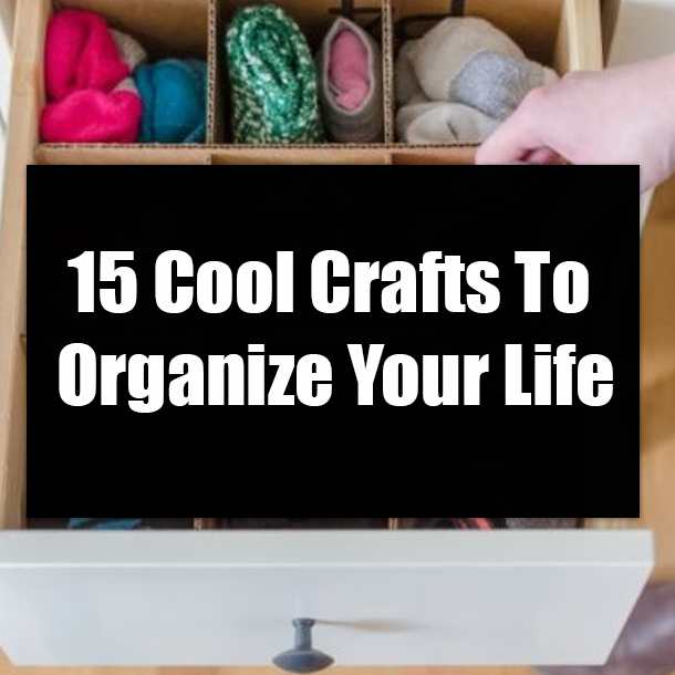 15 Cool Crafts To Organize Your Life