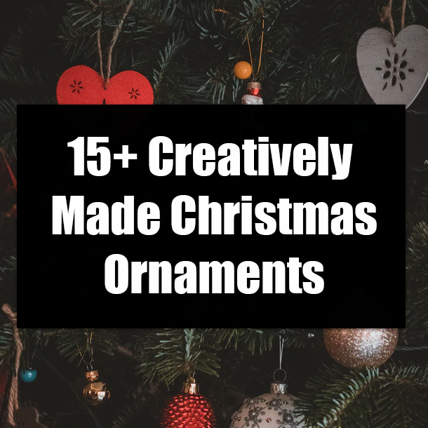 15+ Creatively Made Christmas Ornaments