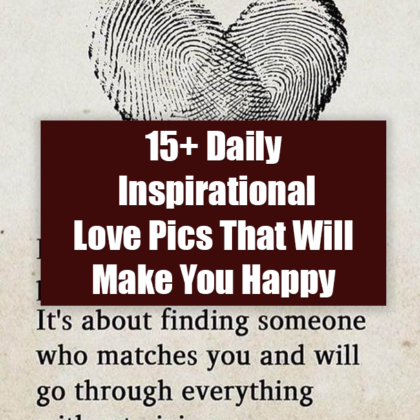 15+ Daily Inspirational Love Pics That Will Make You Happy