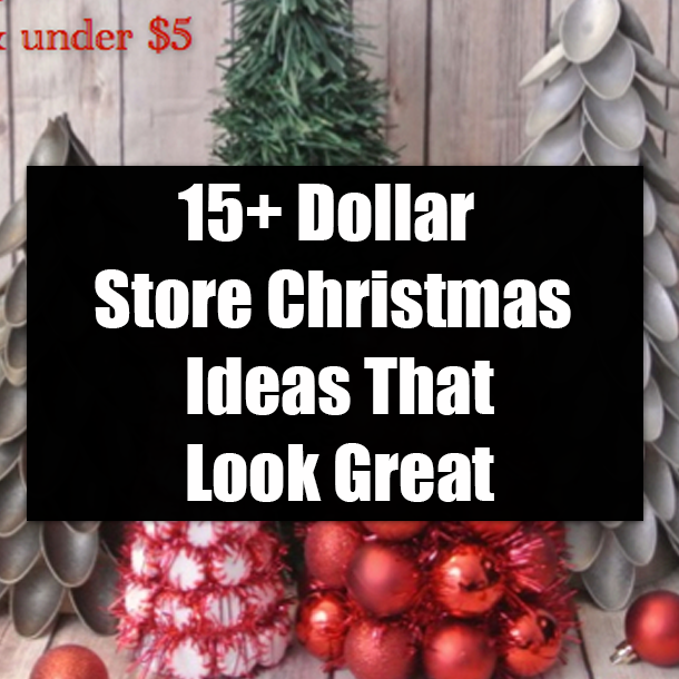 15+ Dollar Store Christmas Ideas That Look Great