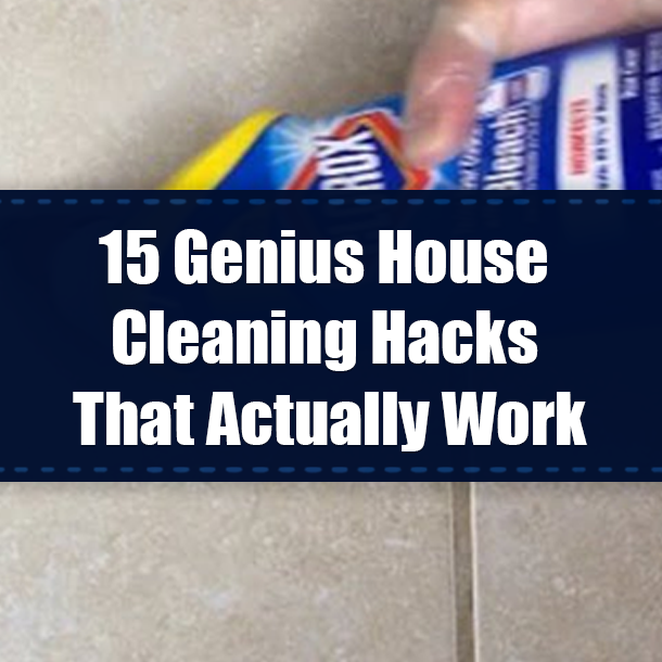 15 Genius House Cleaning Hacks That Actually Work
