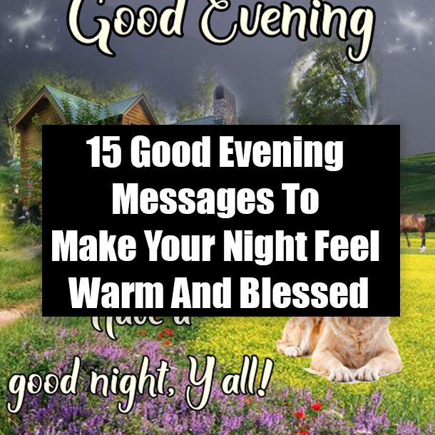 15 Good Evening Messages To Make Your Night Feel Warm And Blessed