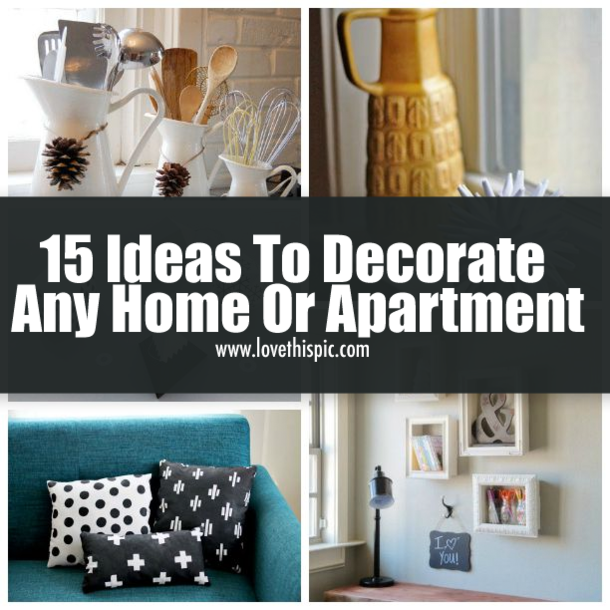 15 Ideas To Decorate Any Home Or Apartment