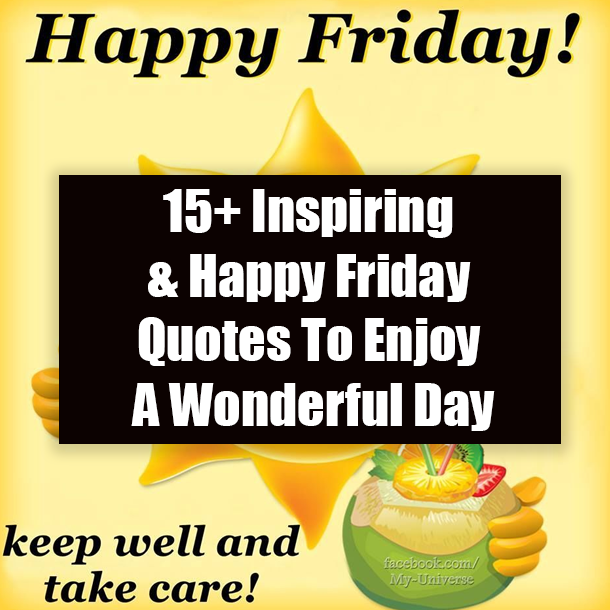 15+ Inspiring & Happy Friday Quotes To Enjoy A Wonderful Day