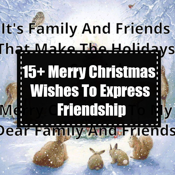 15+ Merry Christmas Wishes To Express Friendship