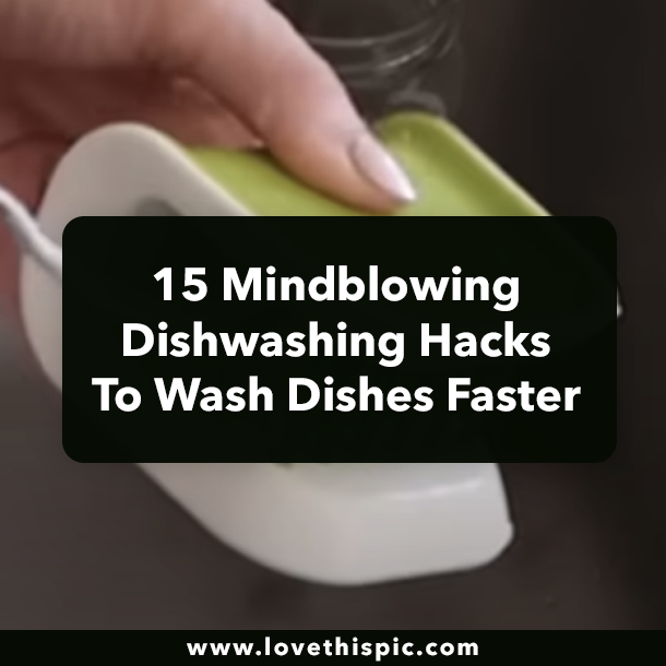 15 Mindblowing Dishwashing Hacks To Wash Dishes Faster