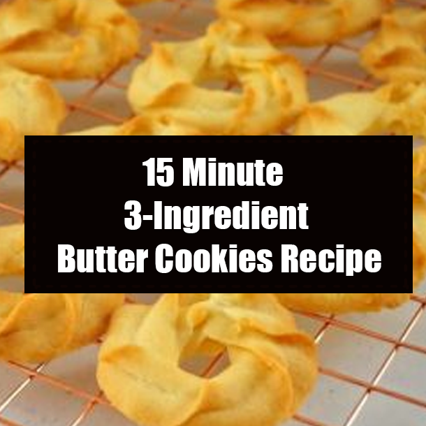 15 Minute 3-Ingredient Butter Cookies Recipe