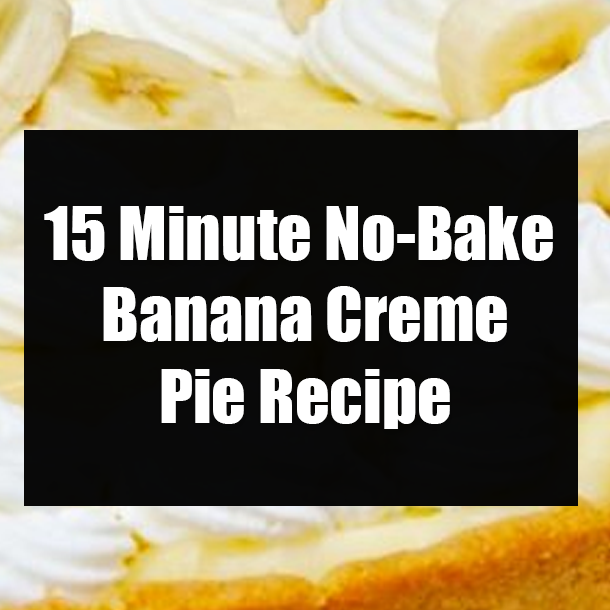 15 Minute No-Bake Banana Creme Pie Recipe
