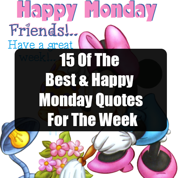 15 Of The Best & Happy Monday Quotes For The Week