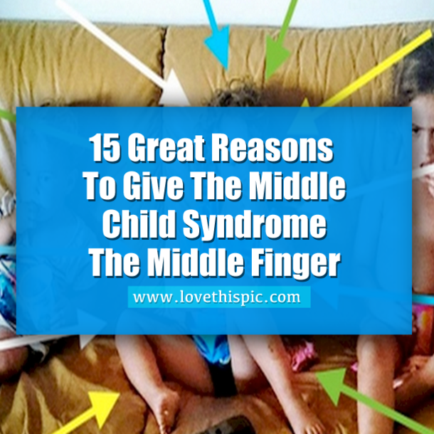 15 Reasons Why The Middle Child Is The Best Child