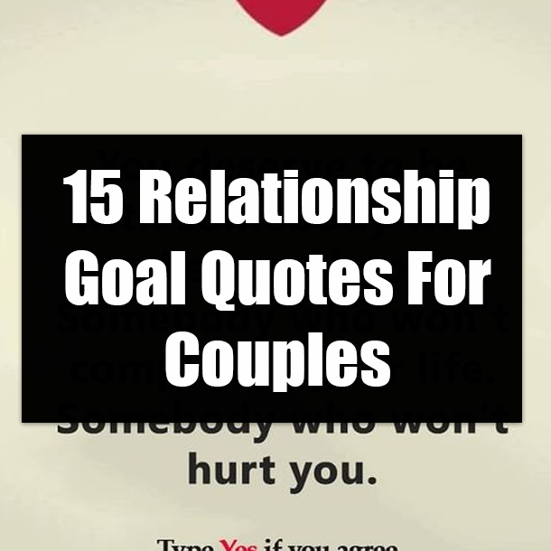 15 Relationship Goal Quotes For Couples