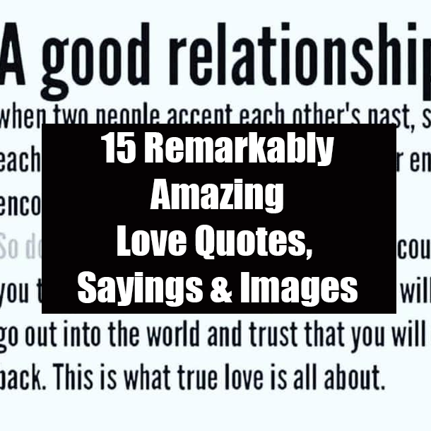 15 Remarkably Amazing Love Quotes, Sayings & Images