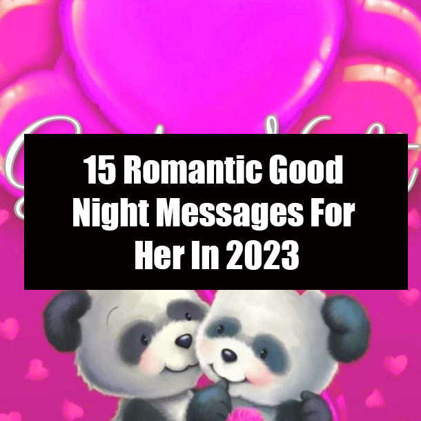 15 Romantic Good Night Messages For Her In 2023
