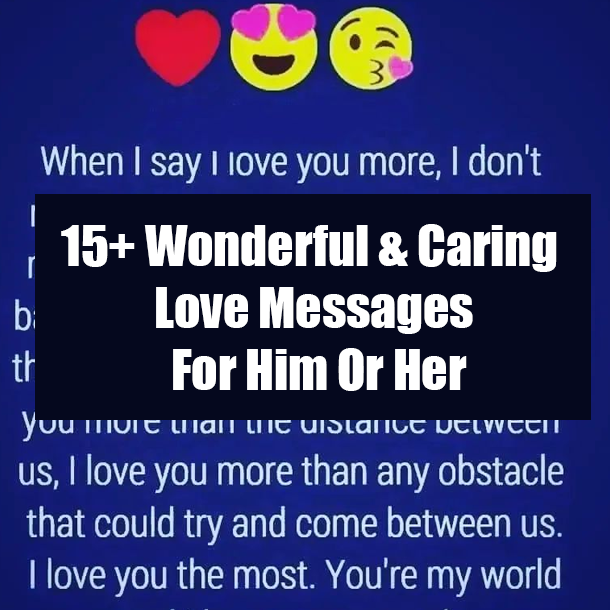 15+ Wonderful & Caring Love Messages For Him Or Her