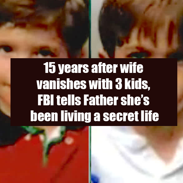 15 years after wife vanishes with 3 kids, FBI tells Father she’s been living a secret life