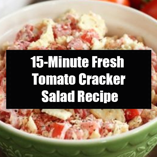 15-Minute Fresh Tomato Cracker Salad Recipe