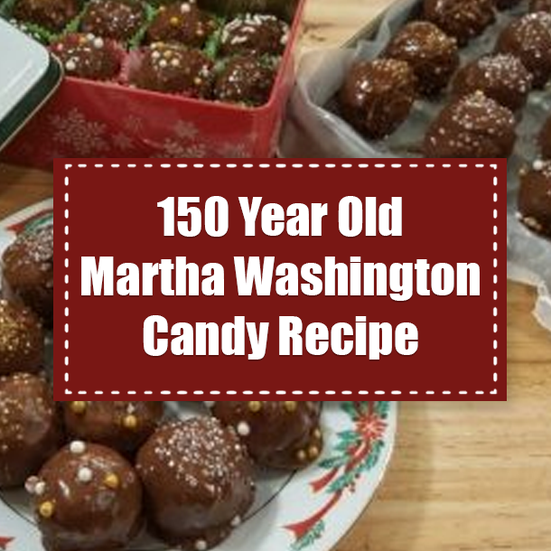 150 Year Old Martha Washington Candy Recipe