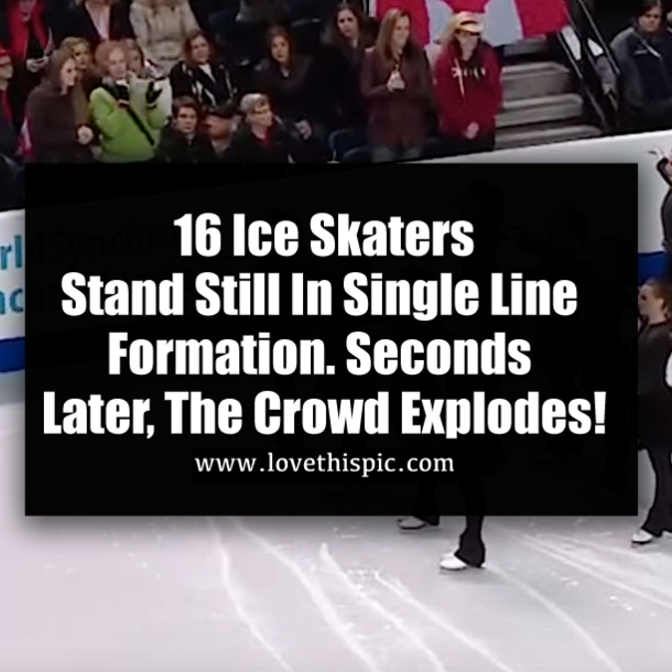 16 Ice Skaters Stand Still In Single Line Formation. Seconds Later, The Crowd Explodes!
