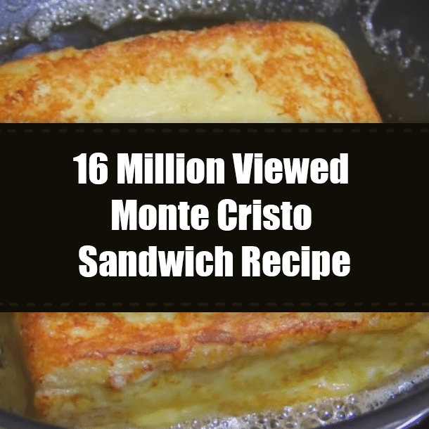 16 Million Viewed Monte Cristo Sandwich Recipe