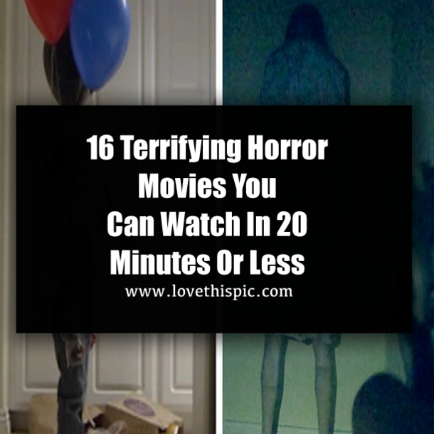 16 Terrifying Horror Movies You Can Watch In 20 Minutes Or Less