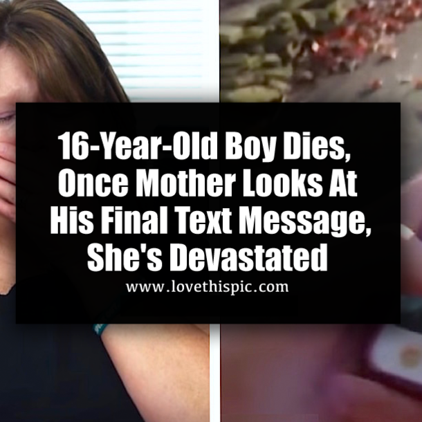 16-Year-Old Boy Dies, Once Mother Looks At His Final Text Message, She's Devastated
