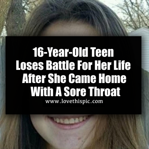 16-Year-Old Teen Loses Battle For Her Life After She Came Home With A Sore Throat