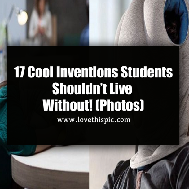 17 Cool Inventions Students Shouldn’t Live Without! (Photos)