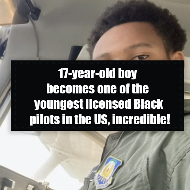 17-year-old boy becomes one of the youngest licensed Black pilots in the US, incredible!