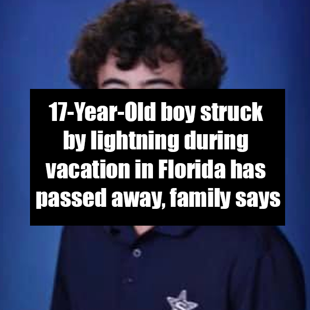 17-Year-Old boy struck by lightning during vacation in Florida has passed away, family says