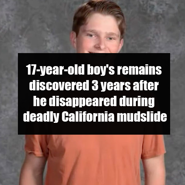 17-year-old boy's remains discovered 3 years after he disappeared during deadly California mudslide