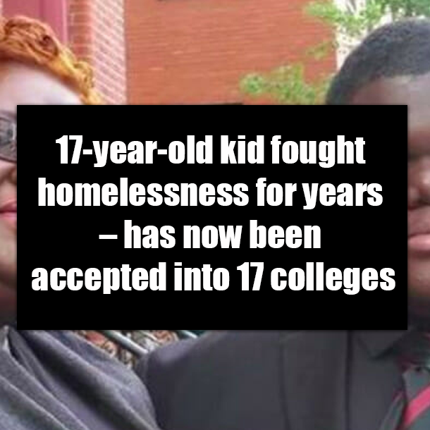 17-year-old kid fought homelessness for years – has now been accepted into 17 colleges