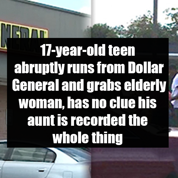 17-year-old teen abruptly runs from Dollar General and grabs elderly woman, has no clue his aunt is recorded the whole thing