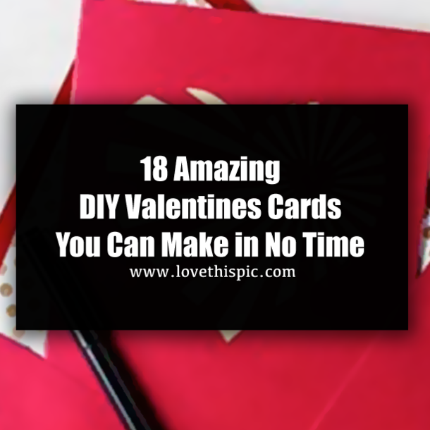 18 Amazing DIY Valentines Cards You Can Make in No Time