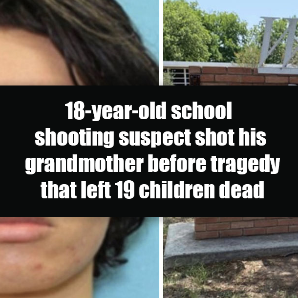 18-year-old school shooting suspect shot his grandmother before tragedy that left 19 children dead