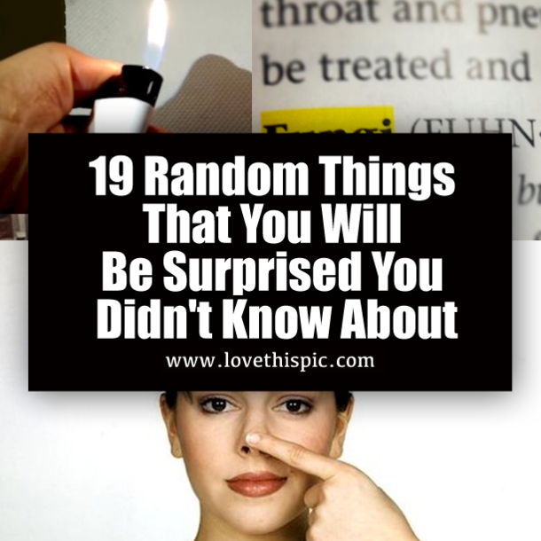 19 Random Things That You Will Be Surprised You Didn't Know About