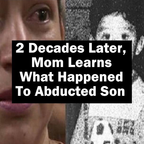 2 Decades Later, Mom Learns What Happened To Abducted Son