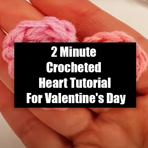 2 Minute Crocheted Heart Tutorial For Valentine's Day