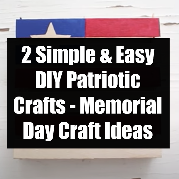 2 Simple & Easy DIY Patriotic Crafts - Memorial Day Craft Ideas