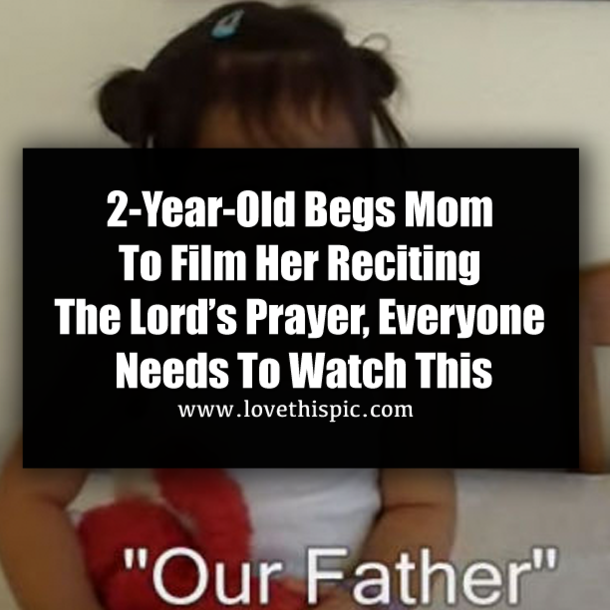 2-Year-Old Begs Mom To Film Her Reciting The Lord’s Prayer, Everyone Needs To Watch This