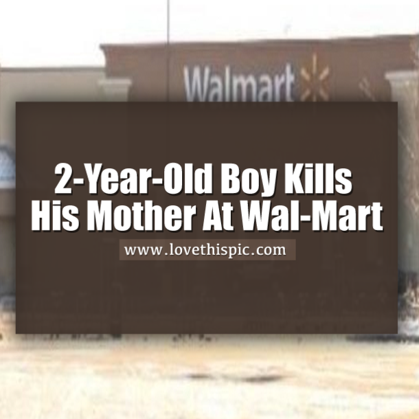 2-Year-Old Boy Kills His Mother At Wal Mart