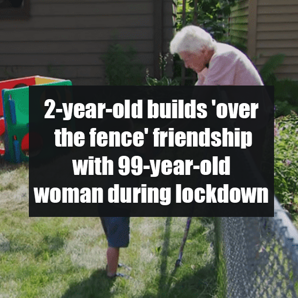 2-year-old builds 'over the fence' friendship with 99-year-old woman during lockdown