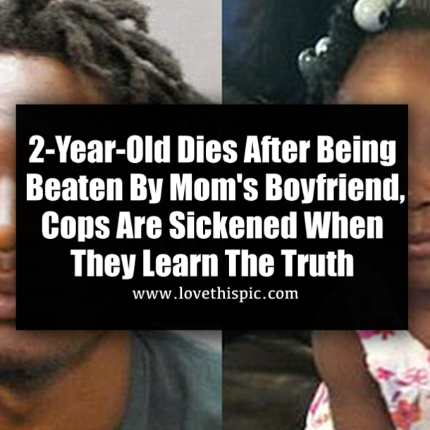 2-Year-Old Dies After Being Beaten By Mom's Boyfriend, Cops Are Sickened When They Learn The Truth