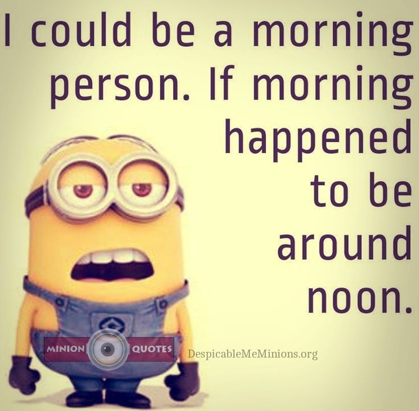 20 Awesome Good Morning Minion Quotes That You Will LOVE - picture 13