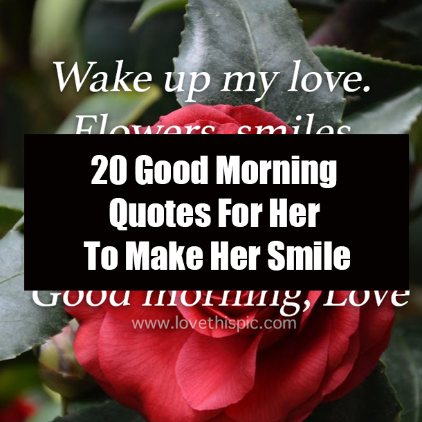 20 Good Morning Quotes For Her To Make Her Smile