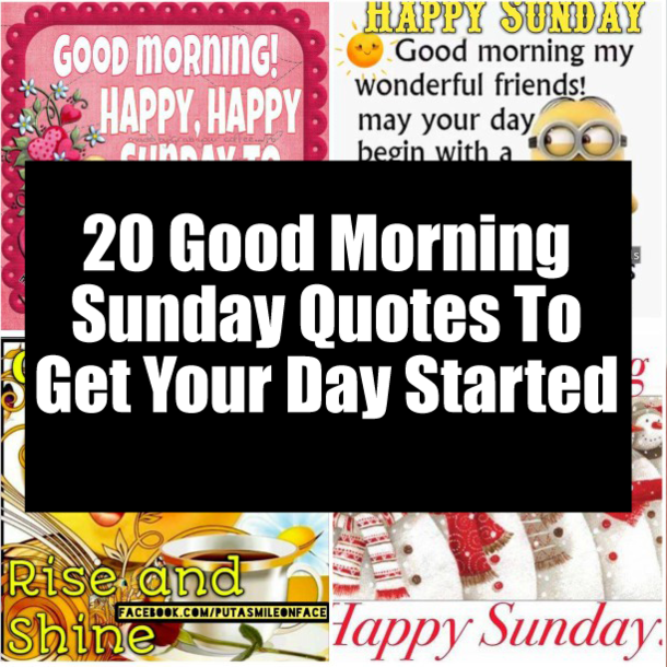 20 Good Morning Sunday Quotes To Get Your Day Started