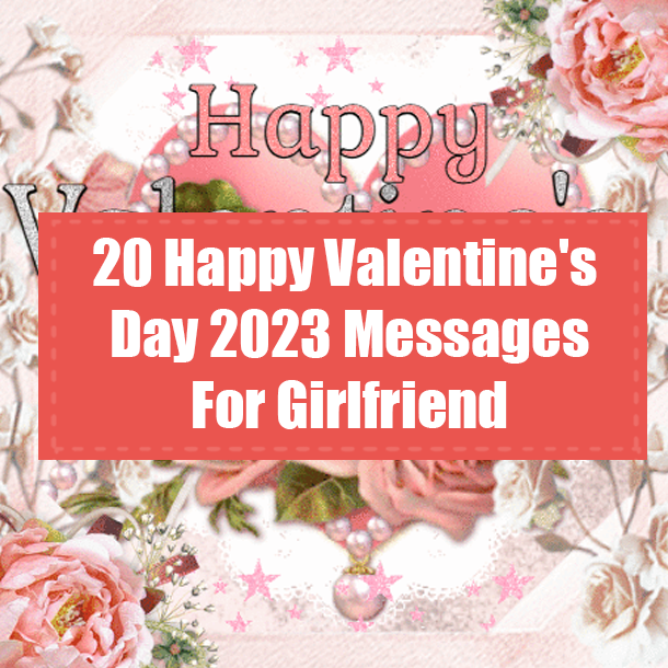 20 Happy Valentine's Day 2023 Messages For Girlfriend