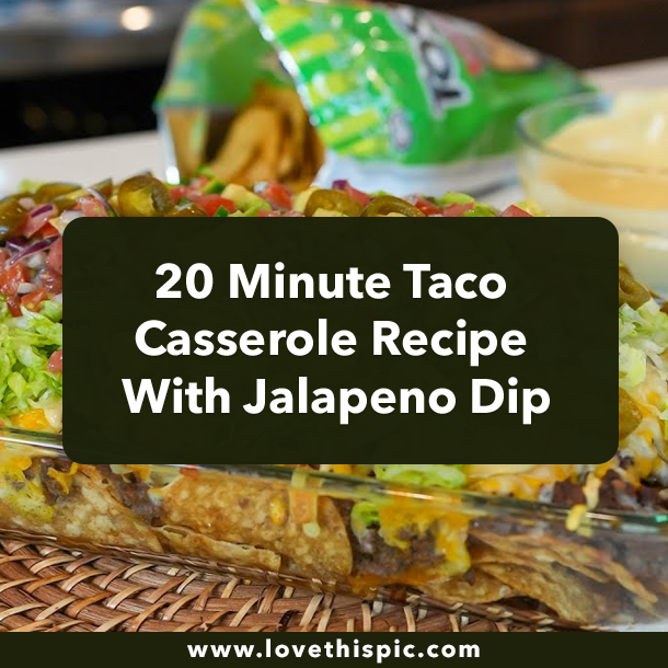 20 Minute Taco Casserole Recipe With Jalapeno Dip
